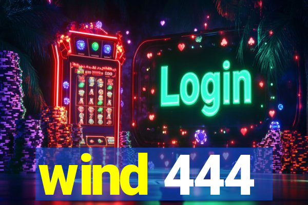 wind 444